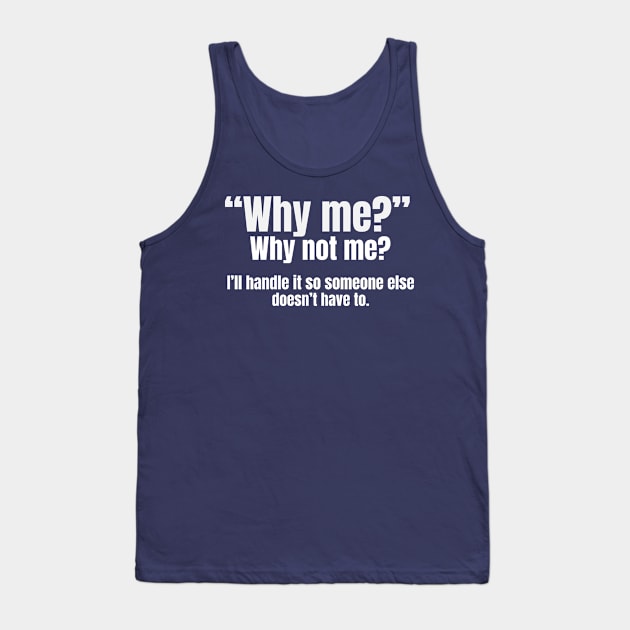 “Why me?” Tank Top by Blind Man Studio